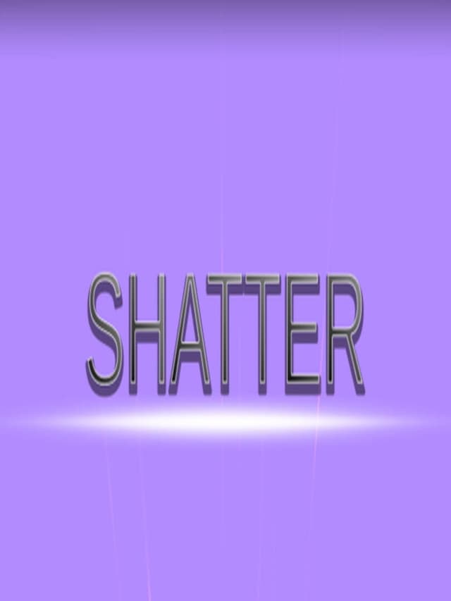 Shatter
