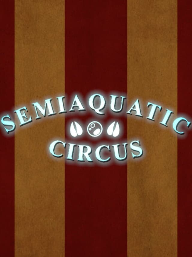 Semiaquatic Circus