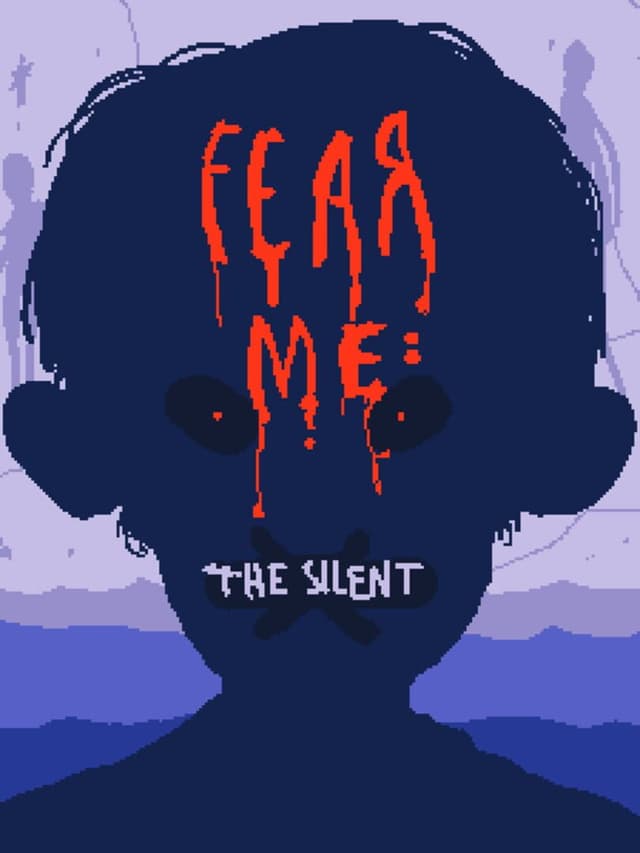 Fear Me: The Silent