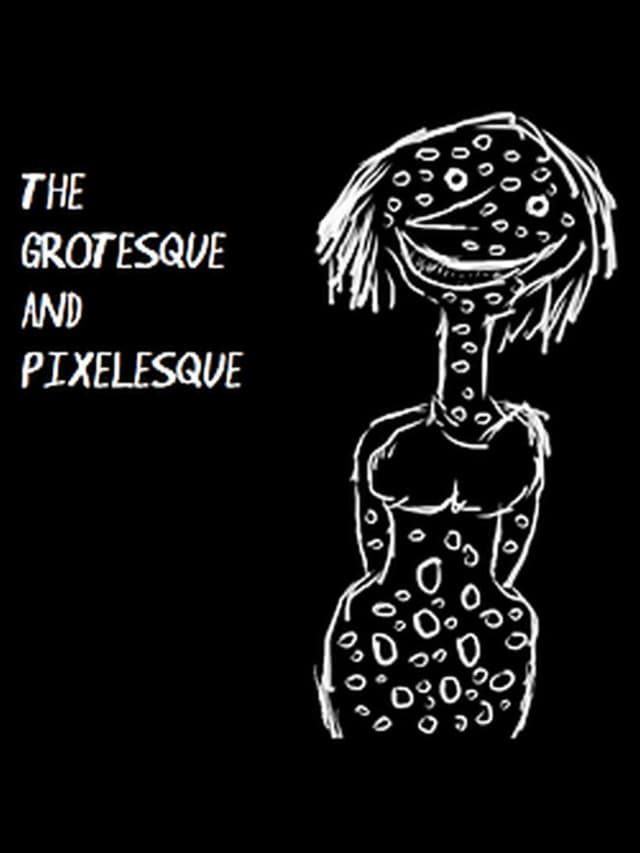 The Grotesque and Pixelesque