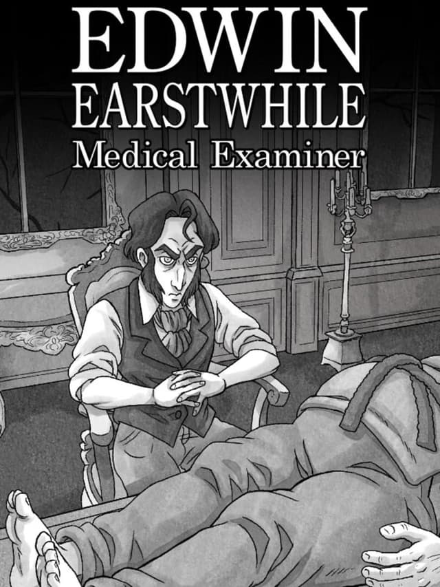 Edwin Earstwhile: Medical Examiner